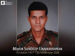 His death shook the 51 sag. The Logical Indian Do Not Come Up I Will Handle Them These Were Probably The Last Words Of Major Sandeep Unnikrishnan Before He Was Martyred In The 26 11 Mumbai Attacks Major