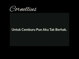 Untuk cemburu pun, aku tak berhak. Kata Kata Cemburu Youtube