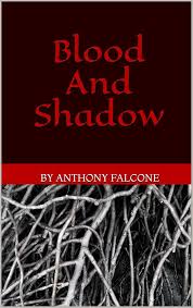Amazon.com: Blood And Shadow eBook : Falcone, Anthony: Kindle Store
