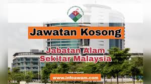 Memastikan keunikan, kepelbagaian dan kualiti alam sekitar dikekalkan. Jawatan Kosong Terkini Di Jabatan Alam Sekitar Malaysia Info Awam