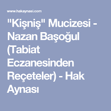 Kisnis Mucizesi Nazan Basogul Tabiat Eczanesinden Receteler Hak Aynasi Recete Kisnis Saglik