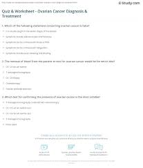 Symptoms of ovarian cancer can also be caused by other, less serious conditions. Quiz Worksheet Ovarian Cancer Diagnosis Treatment Study Com