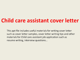 James, i am writing to apply for the nursery assistant position with bright beginnings child care center. Child Care Assistant Cover Letter