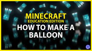 Su generalidad y veremos cómo está integrado a minecraft education edition. How To Craft A Balloon In Minecraft Education Edition Gamer Tweak