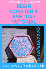 Super Easy Resin Ashtray And Resin Coaster Tutorial Allyse Jolie Epoxy Resin Diy Diy Resin Tray Diy Resin Art