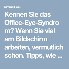 Office Eye Syndrom Tipps Zur Entlastung Der Augen Office Tipps Und Augen