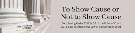 Kam tai yeung • 50 個釘圖. To Show Cause Or Not To Show Cause Deciphering Order 52 Rule 2b Of The Rules Of Court 2012 And Its Position In The Law Of Contempt Of Court Malaysian Litigator