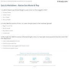 This is the best way to practice your concept of history and improve. Quiz Worksheet Native Son Movie Play Study Com