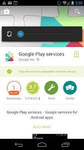 Fortunately, once you master the download process, y. Google Play Services Incompatible For Android 4 0 4 Stack Overflow