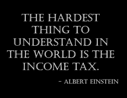 Albert Einstein Quote The Hardest Thing To Understand In The World Is The Income Tax Coolnsmart
