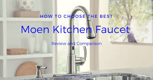 top 9 best moen faucets for kitchen