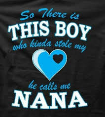 So There S A Boy Who Stole My Heart And He Calls Me Mahmah Nana Quotes Grandson Quotes Mom Quotes