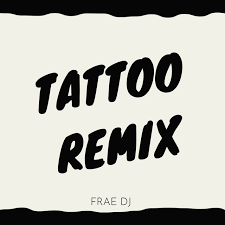He belongs to the new generation of puerto rican urban singers. Tattoo Remix Single By Frae Dj Giuliano Cobuzzi Spotify