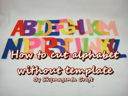 If you'd rather not go to the trouble of downloading and printing out the. Felt Tutorial How To Cut Alphabet Without Template Youtube