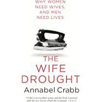 And this brings me to the point of this post: The Wife Drought Why Women Need Wives And Men Need Lives Crabb Annabel Amazon Com Au Books