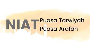 Check spelling or type a new query. Lengkap Bacaan Niat Puasa Tarwiyah Dan Puasa Arafah Jelang Idul Adha Keutamaan Tribun Timur