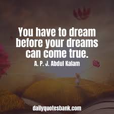Motivational Quotes You Have To Dream Before Your Dreams Can Come True Dream Quotes That Will Motivate Your Life Right Now Dream Quotes About True Dreams In 2020 Dream Quotes Dream Quotes Inspirational Motivational Quotes For Life