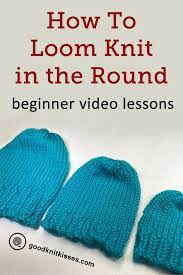 Learn To Loom Knit In The Round Like A Boss Goodknit Kisses Loom Knitting Patterns Loom Knitting Stitches Knitting Patterns Free Hats