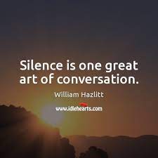 Silence Is One Great Art Of Conversation Idlehearts