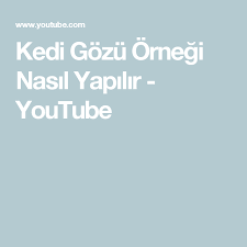 Kedi Gozu Ornegi Nasil Yapilir Youtube Kedi Youtube