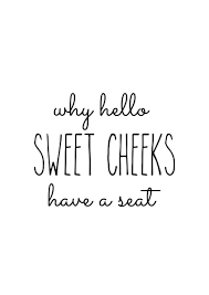 Hello Sweet Cheeks Sweet Cheeks Bathroom Decor Toilet Sign Etsy Cheeky Quotes Funny Decor Bathroom Quotes