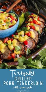 Teriyaki Grilled Pork Tenderloin With Pineapple Recipe Pork Recipes Easy Pork Recipes Grilled Pork Tenderloin