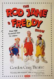 Although rod and freddy are no longer in the public eye, jane can still be found in panto and minor acting roles. Poster Of The Rod Jane Freddy Show 1993 The Gordon Craig Archive