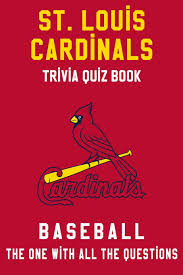 Use it or lose it they say, and that is certainly true when it. Buy St Louis Cardinals Trivia Quiz Book Baseball The One With All The Questions Mlb Baseball Fan Gift For Fan Of St Louis Cardinals Book Online At Low Prices