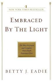 Embraced By The Light The Most Profound And Complete Near Death Expe Celtic Cove Catholic Bookstore