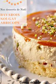 Bavarois Nougat Abricots Recettes Recette Dessert Noel Recette Gateau Noel Recette Dessert