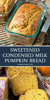 Sweetened Condensed Milk Pumpkin Bread A Family Feast Pumpkin Bread Condensed Milk Recipes Pumpkin Bread Recipe