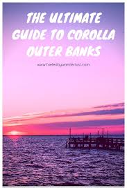 Corolla Outer Banks 12 Things All Visitors Should Know Corolla Outer Banks Outer Banks Vacation Usa Travel Guide