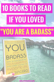 10 Books To Read If You Loved You Are A Badass Ten Book Recommendations For Anyone Who Loved Jen Sinceros You Are Books Inspirational Books Books To Read