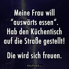 Meine Frau Will Auswarts Essen Kaufdex Lustige Spruche Lustige Spruche Lustige Zitate Und Spruche Spruche