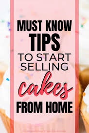 Tips You Must Know To Start Selling Cakes From Home Home Bakery Business Bakery Business Plan Bakery Business