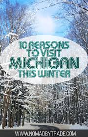 Ten Great Things To Do In Michigan In Winter Nomad By Trade Europe Winter Travel Michigan Travel Winter Travel