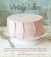 Check spelling or type a new query. Vintage Cakes Timeless Recipes For Cupcakes Flips Rolls Layer Angel Bundt Chiffon And Icebox Cakes For Today S Sweet Tooth A Baking Book Richardson Julie 8601406257252 Amazon Com Books