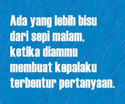 Orang tidak akan mengalaminya tanpa ada sebabnya dan banyak berbagai alasan yang bisa menjadi utama penyebabnya, seperti : Kata Kata Mutiara Malam Hari Galau Tentang Cinta