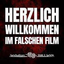 Herzlich Willkommen Im Falschen Film Lustige Witzige Spruche Witzige Spruche Herzlich Willkommen Spruche Spruche