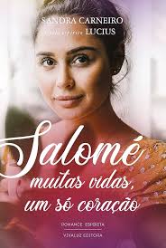Salomé: Muitas vidas, um só coração (Portuguese Edition) eBook : Carneiro, Sandra  , Lucius, Espírito: Amazon.es: Tienda Kindle