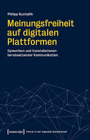 Meinungsfreiheit auf digitalen Plattformen - Dynamiken und Konstellationen  herabsetzender Kommunikation