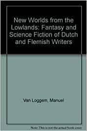 Fantasy is a genre of literature that features magical and supernatural elements that do not exist in the real world. New Worlds From The Lowlands Fantasy And Science Fiction Of Dutch And Flemish Writers Amazon De Van Loggem Manuel Fremdsprachige Bucher