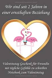 Sie suchen nach dem perfekten geschenk für ihren partner, einer liebevollen kleinigkeit für die beste freundin oder einer aufmerksamkeit für einen. Valentinstag Geschenk Fur Freundin Mir Tagliche Gefuhle Zu Schreiben Notebook Zum Valentinstag Beziehung Seit 2 Jahren Dieses Speziellen Notizbuch Merkt German Edition Team Elegant Design 9798607633691 Amazon Com Books