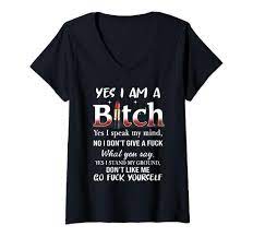 Amazon.com: Womens Yes I Am A Bitch. No I Dont Give A F. Go F Yourseft  V-Neck T-Shirt : Clothing, Shoes & Jewelry