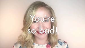 How do you say "You're so bad!" in Chinese?