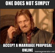 One Does Not Simply Accept A Marriage Proposal Online Lord Of The Rings Mothers Day Meme Generator