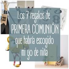 Pica Pecosa Los 7 Regalos Que Mi Yo De Nina Habria Querido Recibir En Su Primera Comunion