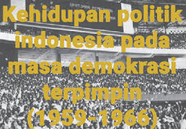 Latar belakang terbentuknya sistem demokrasi terpimpin. Kehidupan Politik Pada Masa Demokrasi Terpimpin 1959 1966 Freedomsiana