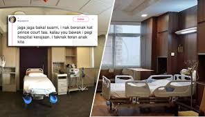 Tau tak kat hospital kerajaan ada ward diraja? I Nak Beranak Di Prince Court Kalau You Bawa I Pergi Hospital Kerajaan I Tak Nak Teran Anak Kita The Reporter