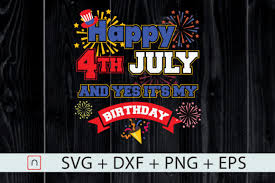 Download Happy July 4th And Yes It S My Birthday Graphic By Novalia Creative Fabrica PSD Mockup Templates